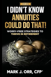 I Didn't Know Annuities Could Do That! Worry-Free