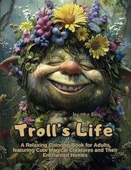 Troll's Life: A Relaxing Coloring Book for Adults featuring Cute