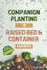 Companion Planting in Raised Bed and Container Gardens