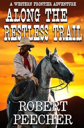 Along the Restless Trail: A Western Frontier Adventure
