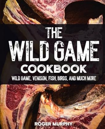 The Wild Game Cookbook