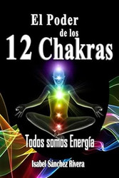 El Poder de los 12 Chakras. Todos Somos Energia