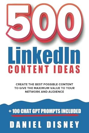 500 LinkedIn Content Ideas: + 100 Chat GPT Prompts