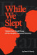 While We Slept