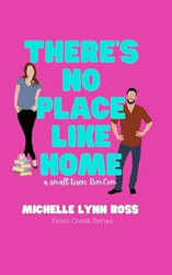 There's No Place Like Home: A Small Town RomCom