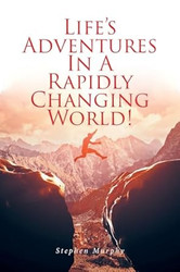 Life's Adventures In A Rapidly Changing World!