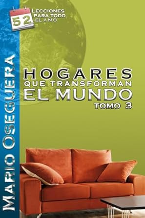 Hogares Que Transforman El Mundo: Tomo 3
