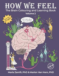 How We Feel - The Brain Colouring and Learning Book: Volume 2