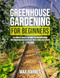 Greenhouse Gardening for Beginners