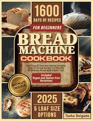 BREAD MACHINE COOKBOOK FOR BEGINNERS