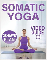 Somatic Yoga: 28-Day Plan to Release Stress and Anxiety with