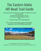 The Eastern Idaho Off-Road Trail Guide