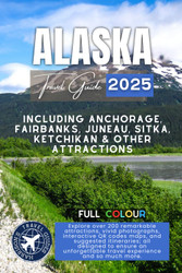 The Best of Alaska Travel Guide