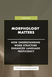 Morphology Matters How Understanding Word Structure