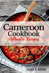 Cameroon Cookbook Discover the Rich and Diverse Flavors of