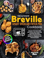 The Ultimate Breville Smart Oven Air Fryer Pro Cookbook