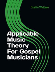 Applicable Music Theory For Gospel Musicians