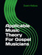 Applicable Music Theory For Gospel Musicians