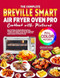 The Complete Breville Smart Air Fryer Oven Pro Cookbook