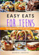 Easy Eats For Teens: Over 100 Delicious Recipes for Teens to Master!