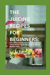THE JUICING RECIPES FOR BEGINNERS