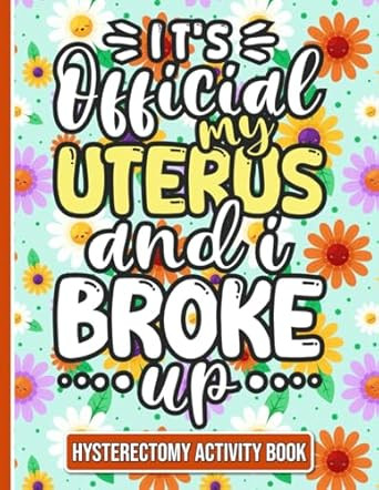 It's Official My Uterus and I Broke up Hysterectomy