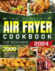 The Healthy Air Fryer Cookbook for Beginners 2024