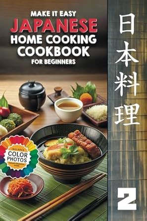 Make It Easy Japanese Home Cooking Cookbook for Beginners