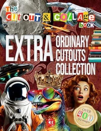 The Cut Out And Collage Book - Extraordinary Cutouts Collection