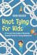 Knot Tying for Kids