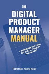 The Digital Product Manager Manual: A Comprehensive Guide