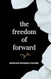 The Freedom of Forward The Freedom of Forward