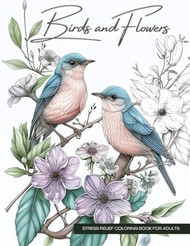 Birds and Flowers a Wildlife Coloring Book Activity for
