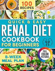 The Renal Diet Cookbook for beginners. Quick and Easy