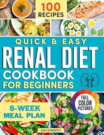 The Renal Diet Cookbook for beginners. Quick and Easy