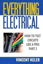 Everything Electrical How To Test Circuits Like A Pro Part 2