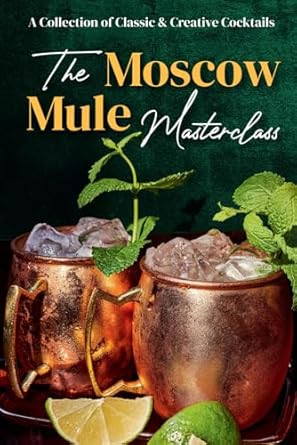 The Moscow Mule Masterclass