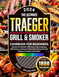 The Ultimate Traeger Grill & Smoker Cookbook for Beginners