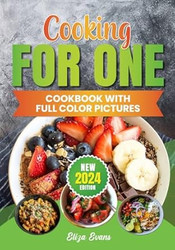 Cooking For One Cookbook With Full Color Pictures