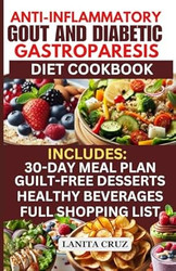 Anti-Inflammatory Gout and Diabetic Gastroparesis Cookbook