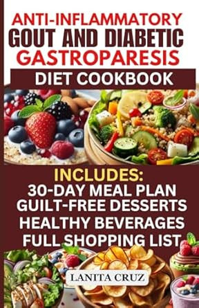 Anti-Inflammatory Gout and Diabetic Gastroparesis Cookbook