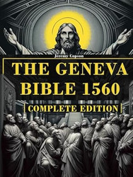 The Geneva Bible 1560 Complete Old & New Testament & the