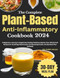 The Complete Plant-Based Anti-Inflammatory Cookbook 2024