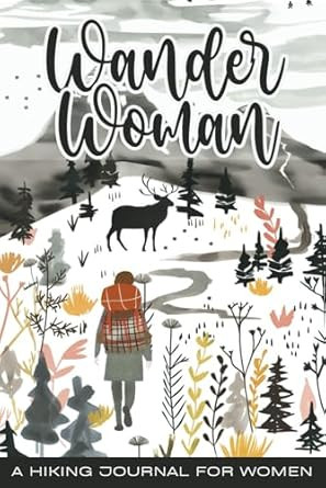 Wander Woman - A Hiking Journal for Women