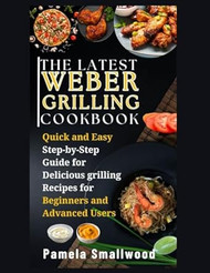 THE LATEST WEBER GRILLING COOKBOOK