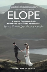Elope: A Modern Elopement Guide for the Free-Spirited and