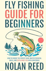 Fly Fishing Guide For Beginners