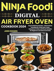 Ninja Foodi Digital Air Fryer Oven Cookbook 2024: Easy &