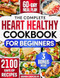 The Complete Heart Healthy Cookbook for Beginners