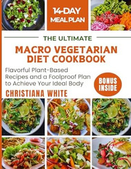 THE ULTIMATE MACRO VEGETARIAN DIET COOKBOOK